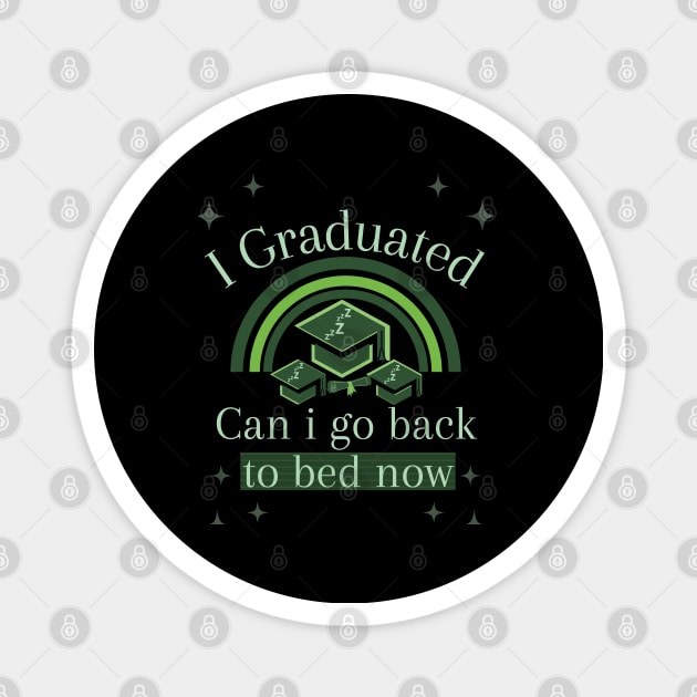 I Graduated Can I Go Back To Bed Now Magnet by Ezzkouch